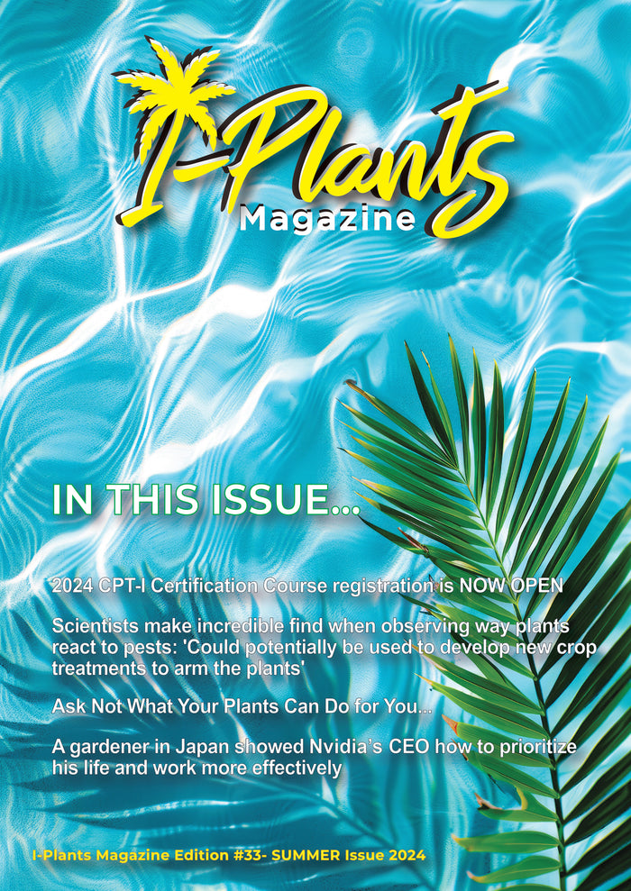 I-Plants Magazine Issue #33 Summer 2024 is now live!